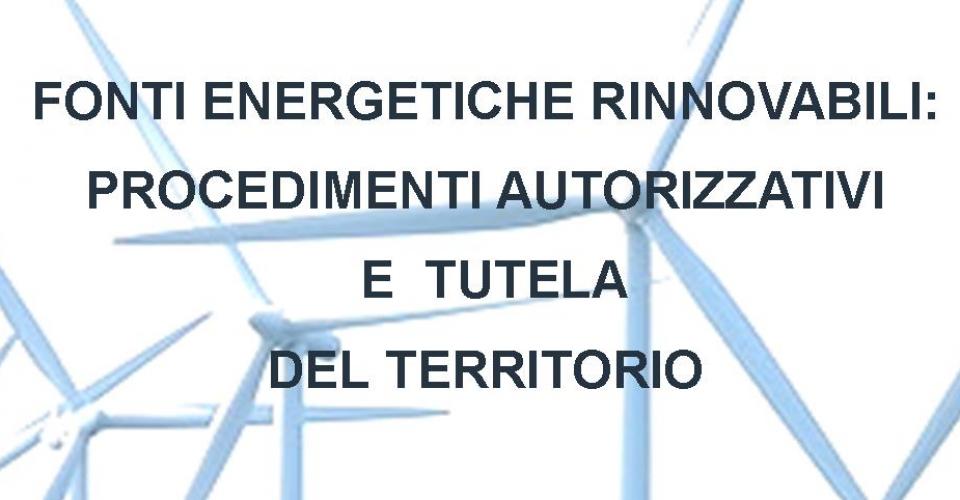 Le Fonti di Energia Rinnovabili ed i procedimenti di Autorizzazione Unica, PAS e comunicazione