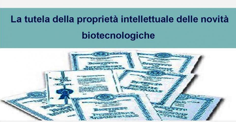 La tutela della proprietà  intellettuale delle novità  biotecnologiche 