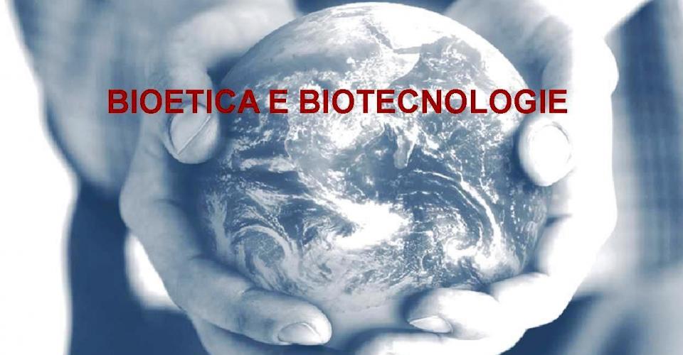 Bioetica    e Â  Biotecnologie