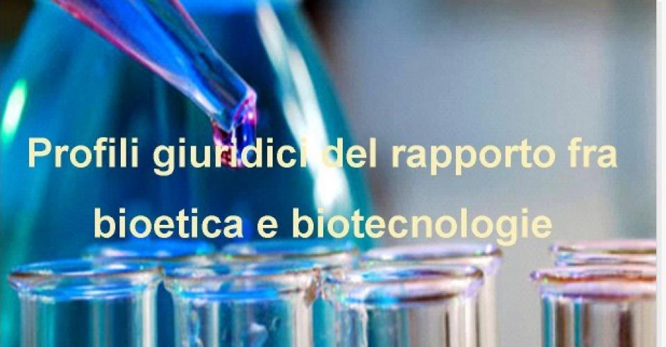 Rapporti tra Bioetica e Biotecnologie. Introduce la Prof.ssa Maria Pia Ragionieri